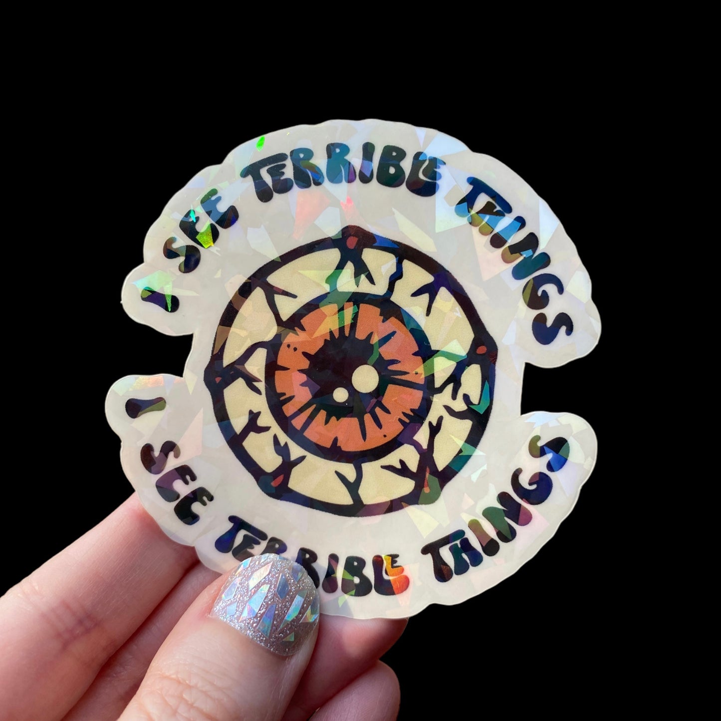 I See Terrible Things Holographic Sticker
